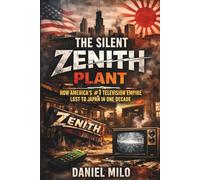 The Silent Zenith Plant: How America’s #1 Television Empire Lost to Japan in One Decade