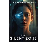 The Silent Zone: Un thriller de Science-Fiction pour apprendre l'anglais - Lecture graduée (Niveau B1-B2) basée sur le vocabulaire à haute fréquence