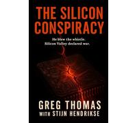 THE SILICON CONSPIRACY: He blew the whistle. Silicon Valley declared war. (T2D3 Leadership Stories)