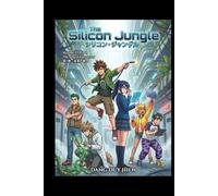 The Silicon Jungle: Volume 01 Arc 1 The City of Tomorrow (100 STEM Manga Educational Series (English - Japanese))