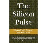 The Silicon Pulse: How the Senior Leaders in Semiconductors, AI, and the New Architecture of Power Are Reshaping the Industry