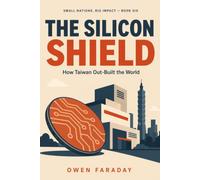 The Silicon Shield: How Taiwan Out-Built the World (Small Nations, Big Impact)
