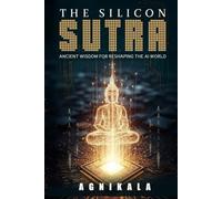 THE SILICON SUTRA: Ancient Wisdom for Reshaping the AI World