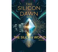 The Silicon World (1) (The Silicon Dawn)