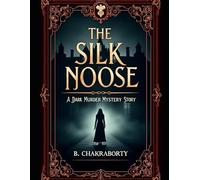 The Silk Noose: A Dark Murder Mystery Story (Crime Investigation Story)