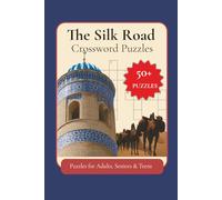 The Silk Road Crossword Puzzles: Crossword Puzzles with Easy to Read Print about The Silk Road: History, Art, and Architecture | 6x9 inches, 120 pages ... … Gift for Vacations, Holiday and Free Times