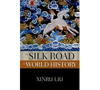 The Silk Road in World History (New Oxford World History)