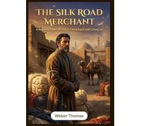 The Silk Road Merchant A Sogdian Trader Between Samarkand and Chang'an