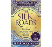 The Silk Roads: A New History of the World (Bloomsbury Paperbacks)