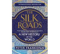 The Silk Roads: A New History of the World [Idioma Inglés]