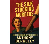 The Silk Stocking Murders: A Positronic Book: 4 (Roger Sheringham Mysteries)