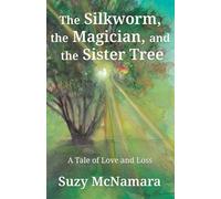 The Silkworm, the Magician and the Sister Tree: A Tale of Love and Loss