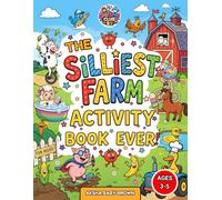 The Silliest Farm Activity Book for Kids Ages 3-5: A Fun and Educational Preschool and Kindergarten Workbook for Early Learning with Puzzles, ... Games: Screen-Free Fun and Perfect for Travel