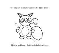 The Silliest Red Panda Coloring Book Ever!: 50 Cute and Funny Red Panda Coloring Pages for Kids Ages 4-8