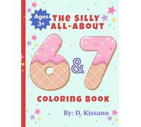 The Silly All-About 6 and 7 Coloring Book: 60+ Fun & Silly Adventures Starring the Silliest Number Duo!
