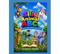 The Silly Animal ABC's: Learn the ABC's with Silly Animal Friends! (The Silly Animal Learning Series)