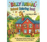 The Silly Animal School Coloring Book: Learning is Wild!