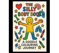 The Silly Body Book: A Doodle Colouring Journey