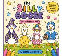 The Silly Goose Coloring Book: The Goofiest Geese You’ll Ever Color!