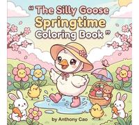 The Silly Goose Springtime Coloring Book for Kids Ages 4-8: Cute and Funny Farm Animal Coloring Book with Flowers, Rainy Day Fun, and Bold Easy Designs