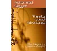 The silly squad Adventures: Chaos, Capers, and a Whole Lot of Laughs!