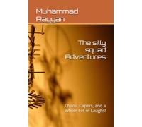The silly squad Adventures: Chaos, Capers, and a Whole Lot of Laughs!