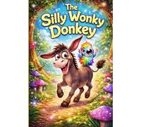 The Silly Wonky Donkey : A Fun and Heartwarming Animal Tale