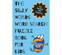 The Silly Words Word Search Puzzle Book for Kids: Word Searches for Kids with Fun & Easy to Read Print about Silly Words | 6 x 9 inches, 110 pages | ... for Vacations, Birthdays, Rainy Days