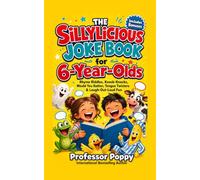 The Sillylicious Joke Book for 6-Year-Olds: Rhyme Riddles, Knock-Knocks, Would You Rather, Tongue Twisters & Laugh-Out-Loud Fun (Young Explorer Series)
