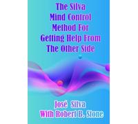 The Silva Mind Control Method for Getting Help From the Other Side