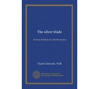 The silver blade: the true chronicle of a double mystery