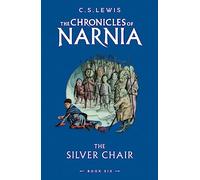 The Silver Chair: Book 6 in the children’s classic fantasy adventure series (The Chronicles of Narnia)