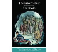 The Silver Chair (Hardback): Book 6 in the children’s classic fantasy adventure series (The Illustrated Chronicles of Narnia)