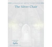 The Silver Chair: Language Arts Together