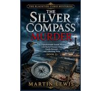 THE SILVER COMPASS MURDER: An Unputdownable Seaside Mystery with Buried Treasure Clues, Family Betrayal, and a Shocking Twist (Book 2) (The Blacktide Curio Mysteries)