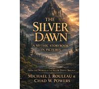 The Silver Dawn - A Mythic Story Book In Pictures