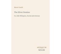 The Silver Domino: Or, Side Whispers, Social and Literary