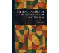 The Silver Domino; Or, Side Whispers, Social and Literary