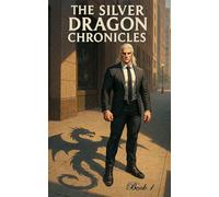 The Silver Dragon Chronicles: Book 1
