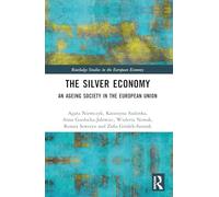 The Silver Economy: An Ageing Society in the European Union (Routledge Studies in the European Economy)