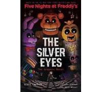 The Silver Eyes: Five Nights At Freddy S (five Nights At Freddy S Grap
