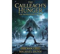 The Silver Hand of Tara: The Cailleach’s Hunger (The Silver Hand SAGA)