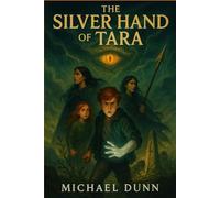 The Silver Hand of Tara (The Silver Hand SAGA)