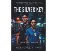 THE SILVER KEY: A Dark Mafia Romance (The Refracted Hearts Trilogy)