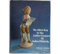 THE SILVER KEY TO THE GOLDEN TREASURE OF INDIAN PHILATELY