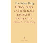 The Silver King: History, habits, and battle-tested methods for landing tarpon