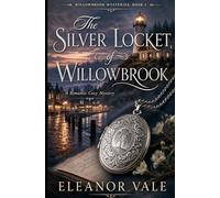 The Silver Locket of Willowbrook: A Small-Town Cozy Mystery of Family Secrets, Hidden Promises, and Slow-Burn Romance