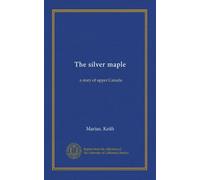 The silver maple: a story of upper Canada