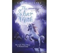 The Silver Moth: Sequel to The Little White Horse