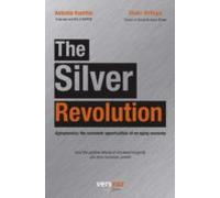 The Silver Revolution. Agingnomics: The Economic Opportunities Of An A